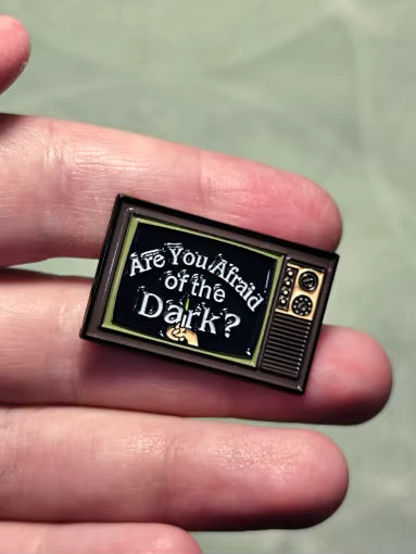 Are You Afraid Of The Dark Pin