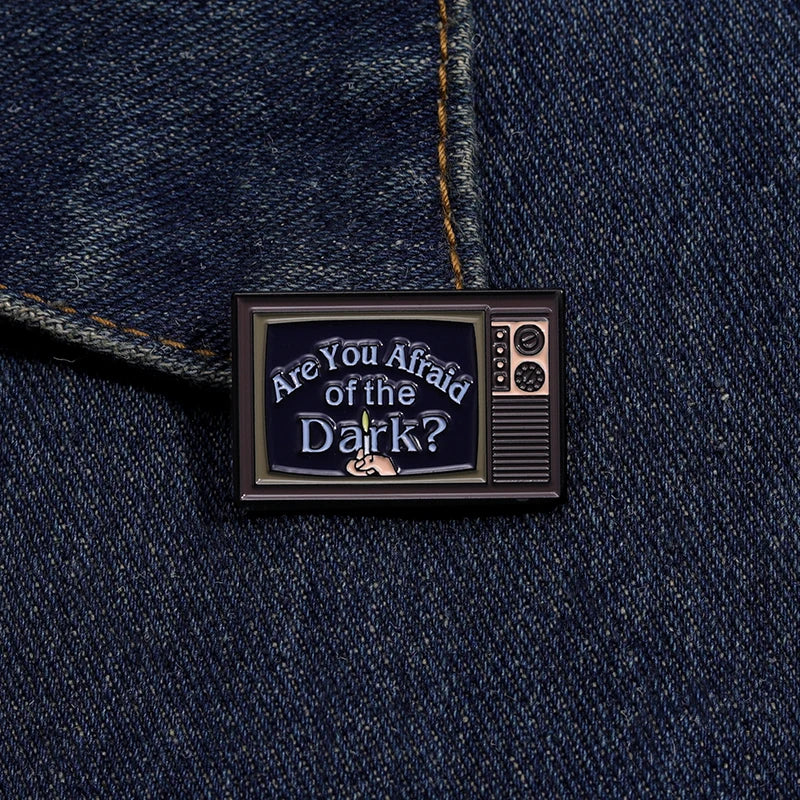 Are You Afraid Of The Dark Pin