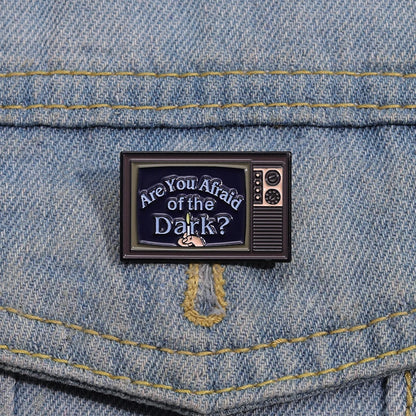 Are You Afraid Of The Dark Pin