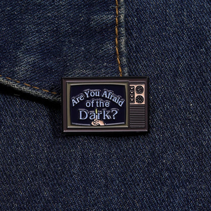 Are You Afraid Of The Dark Pin